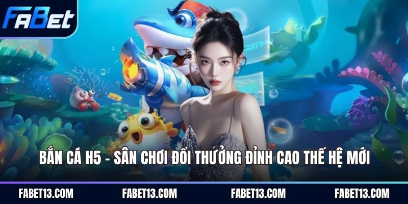 Bắn cá H5