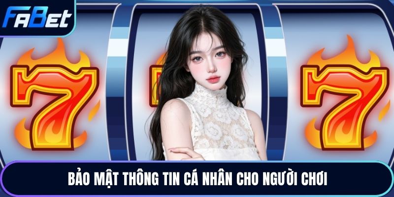 Bảo mật thông tin cá nhân cho người chơi