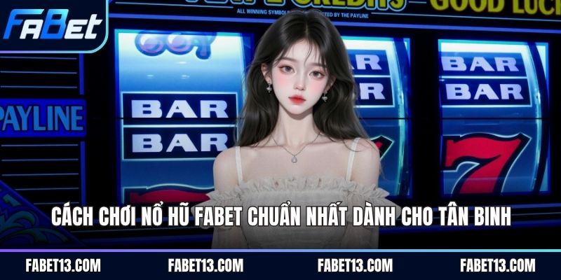 cách chơi nổ hũ Fabet