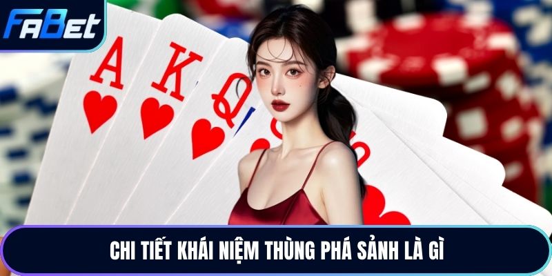 Chi tiết khái niệm thùng phá sảnh là gì