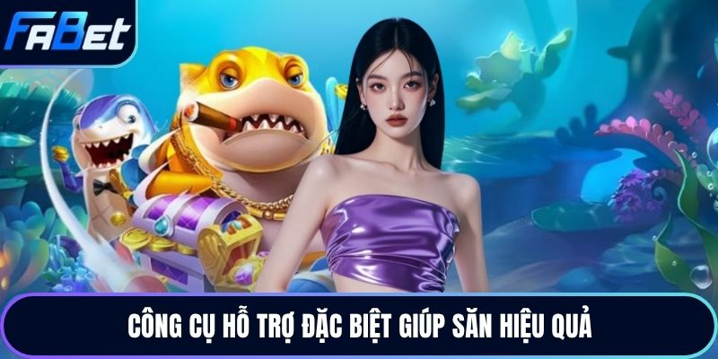 Công cụ hỗ trợ đặc biệt giúp săn hiệu quả