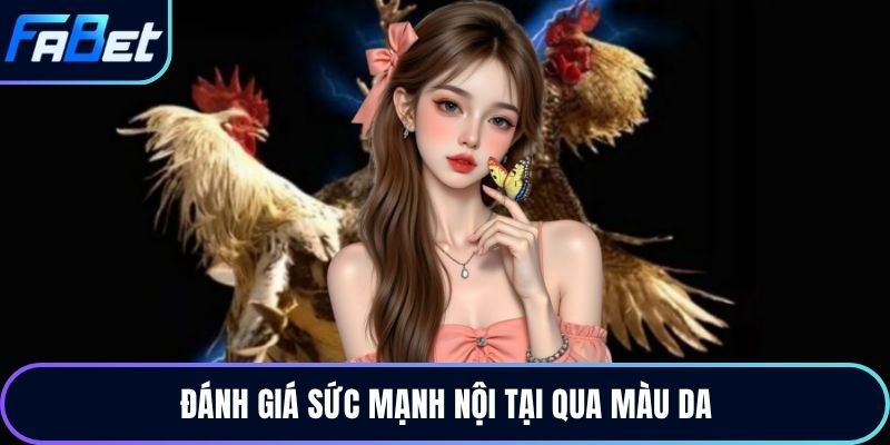Đánh giá sức mạnh nội tại qua màu da