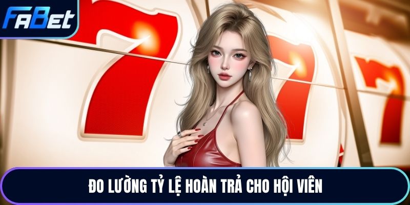 Đo lường tỷ lệ hoàn trả cho hội viên
