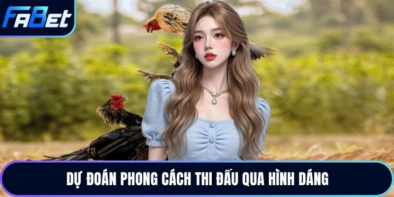 Dự đoán phong cách thi đấu qua hình dáng