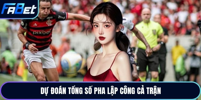 Dự đoán tổng số pha lập công cả trận