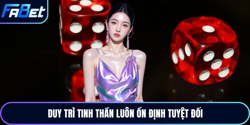 Duy trì tinh thần luôn ổn định tuyệt đối