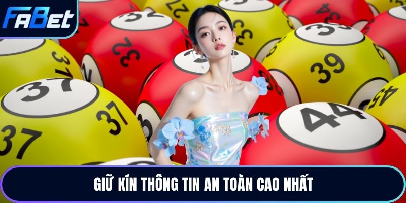 Giữ kín thông tin an toàn cao nhất