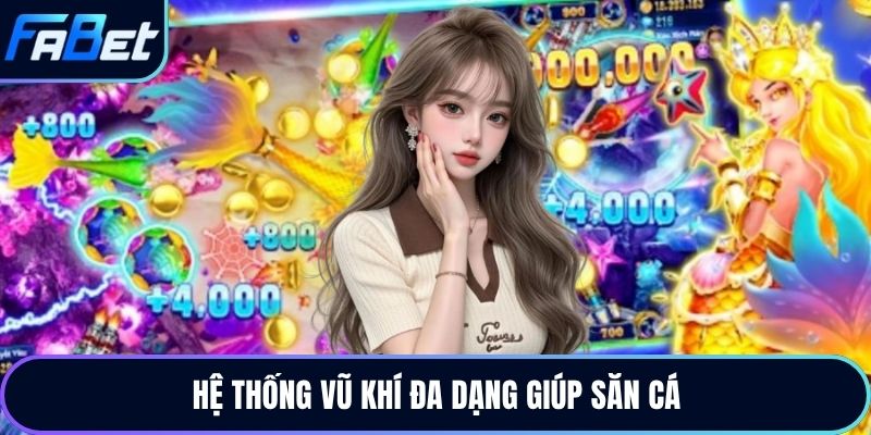 Hệ thống vũ khí đa dạng giúp săn cá