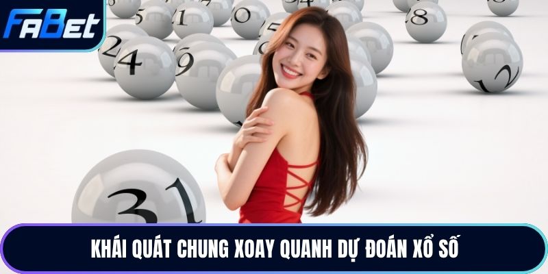 Khái quát chung xoay quanh dự đoán xổ số