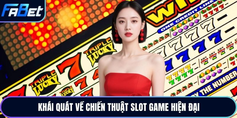Khái quát về chiến thuật slot game hiện đại