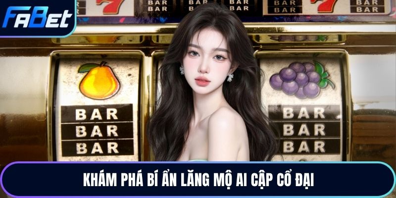 Khám phá bí ẩn lăng mộ Ai Cập cổ đại