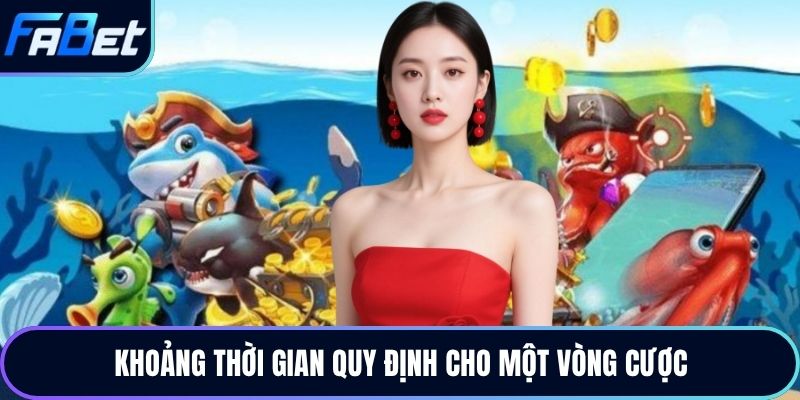 Khoảng thời gian quy định cho một vòng cược