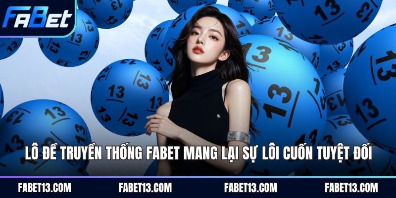 lô đề truyền thống Fabet