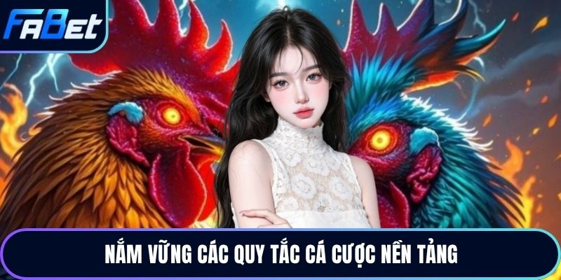 Nắm vững các quy tắc cá cược nền tảng