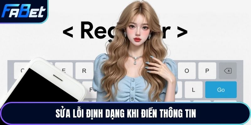 Sửa lỗi định dạng khi điền thông tin