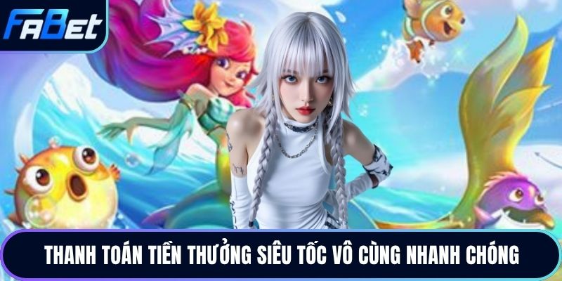 Thanh toán tiền thưởng siêu tốc vô cùng nhanh chóng
