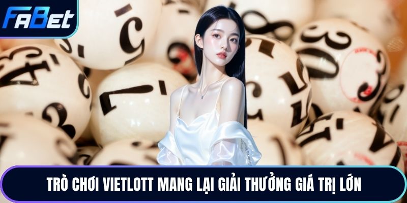 Trò chơi Vietlott mang lại giải thưởng giá trị lớn