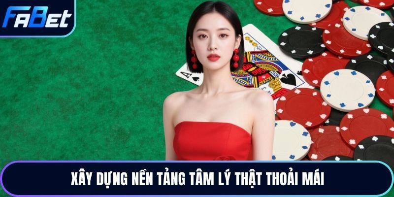 Xây dựng nền tảng tâm lý thật thoải mái