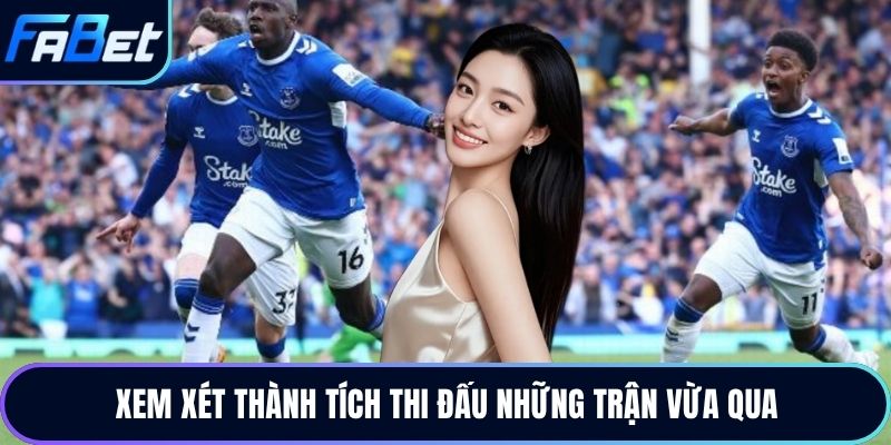 Xem xét thành tích thi đấu những trận vừa qua